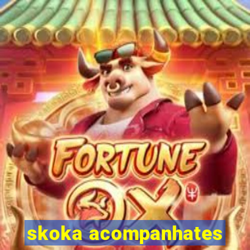 skoka acompanhates